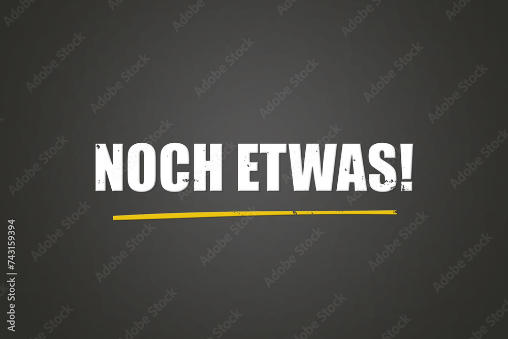 Obraz premium noch etwas. Eine schwarze Tafel mit weissem Text. Illustration mit Grunge Textstil.