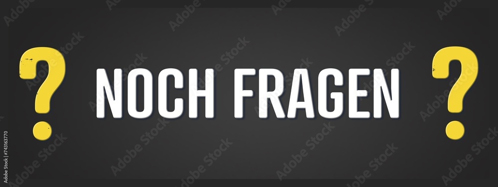 Noch Fragen. Eine schwarze Tafel mit weissem Text. Illustration mit