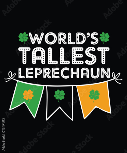 World's Tallest Leprechaun St. Patrick's Day Saint Irish Pats Sarcastic Funny T Shirt
 photo