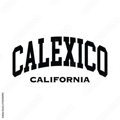 Calexico text effect vector. Editable college t-shirt design printable text effect vector	 photo