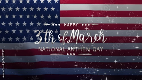 National Anthem Day Text Animation with American Flag Background. Celebrate National Anthem Day on 3th of March. Great for celebrating National Anthem Day. photo