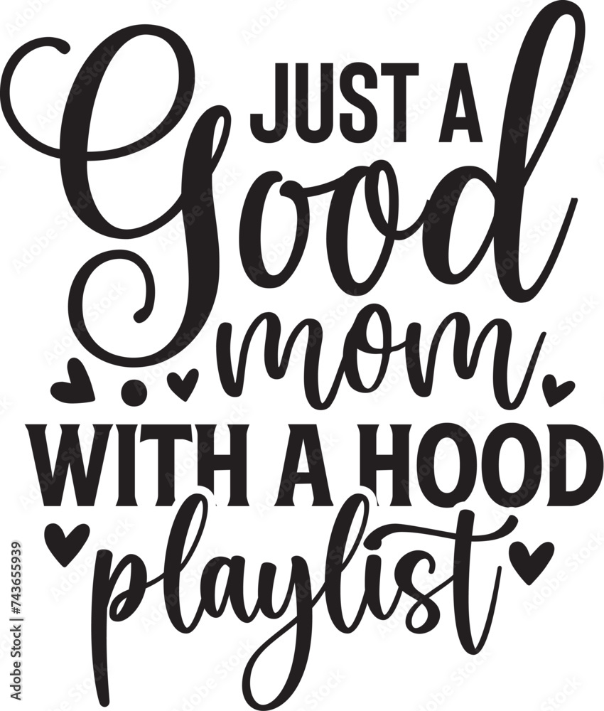 Just a Good Mom with a Hood Playlist Just a Good Mom with a Hood Playlist