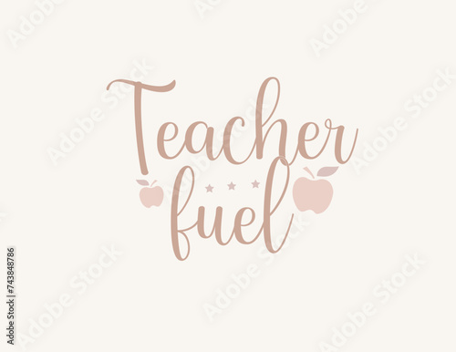 Teacher fuel Svg, Teacher SVG, Teacher SVG t-shirt design, Hand drawn lettering phrases, templet, Calligraphy graphic design, SVG Files for Cutting Cricut and Silhouette 