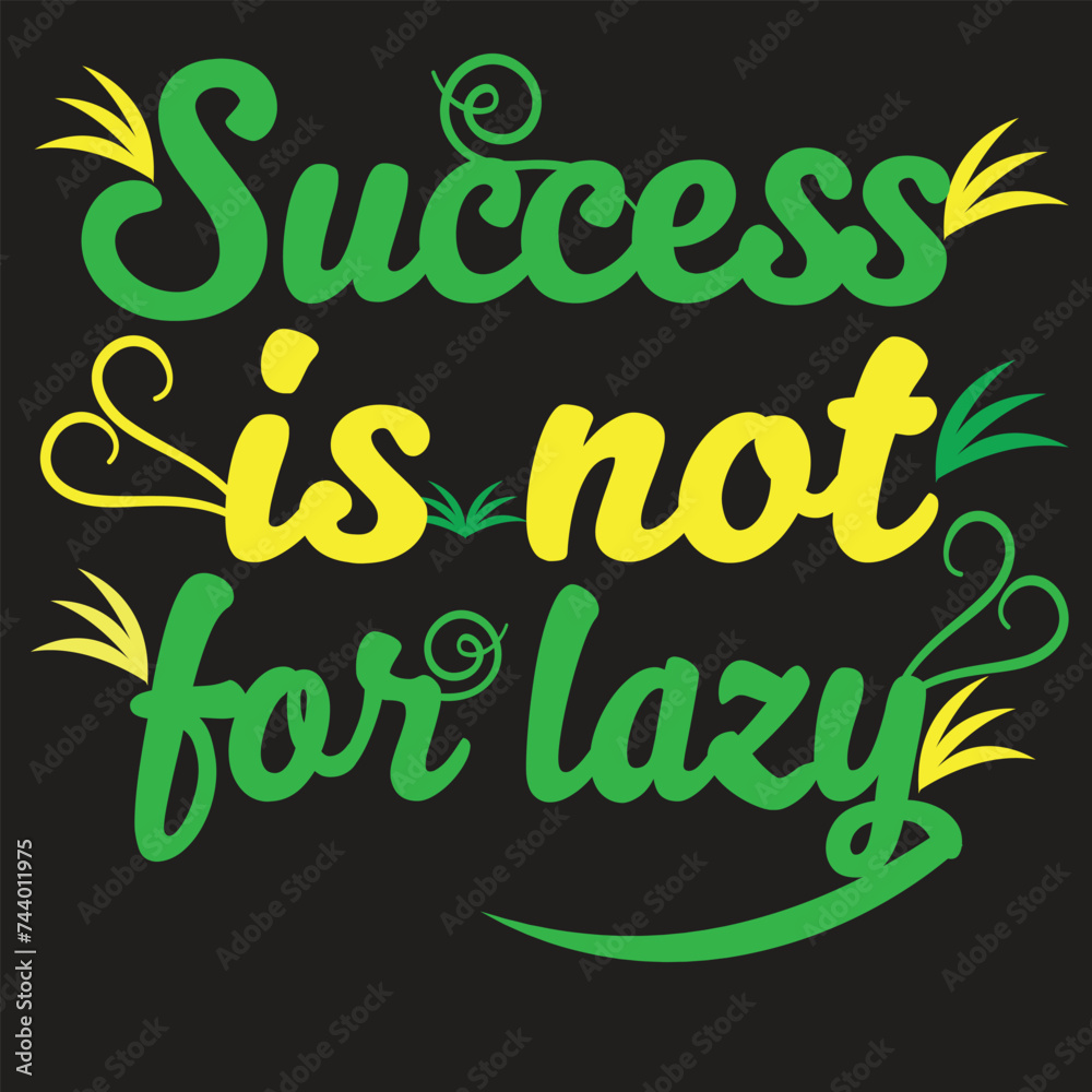 Success is not for lazy t shirt design Success is not for lazy t shirt design