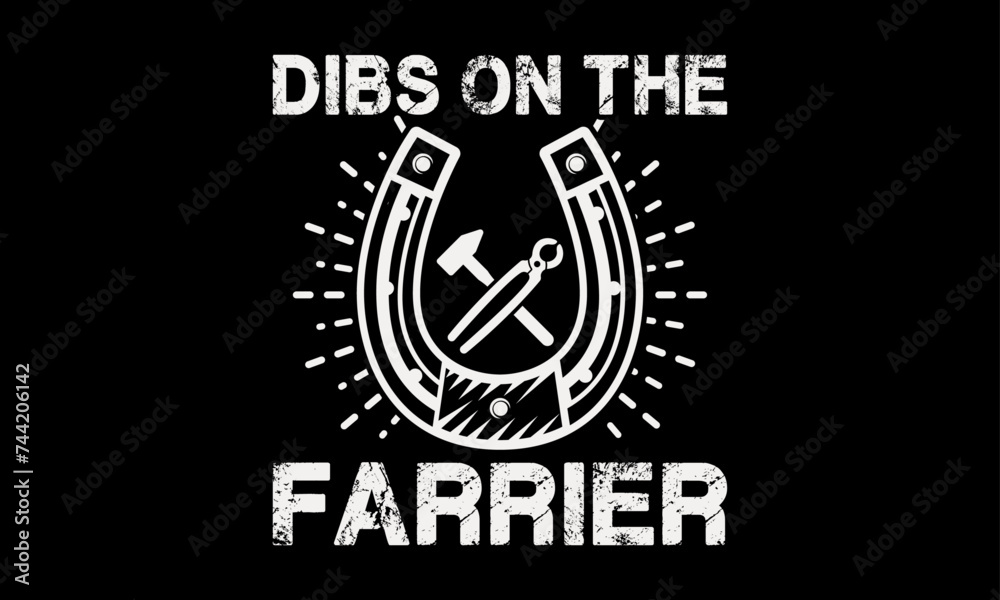Naklejka premium Dibs on the farrier - Farrier T-Shirt Design, Hand drawn vintage illustration with hand lettering and decoration elements, banner, flyer and mug, Poster, EPS