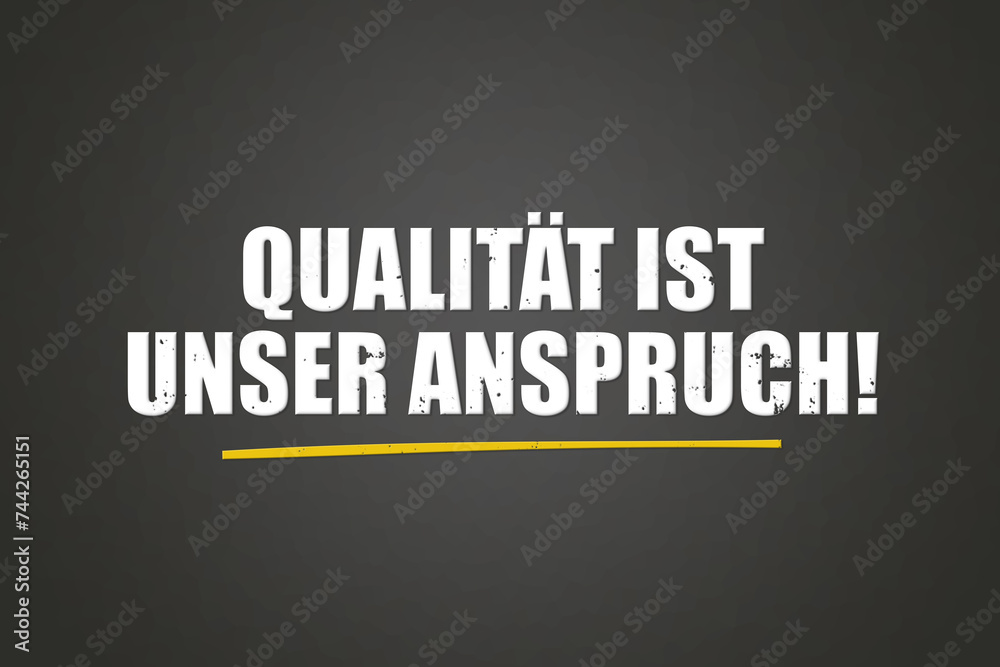 Fototapeta premium Qualitaet ist unser Anspruch. Eine schwarze Tafel mit weissem Text. Illustration mit Grunge Textstil.