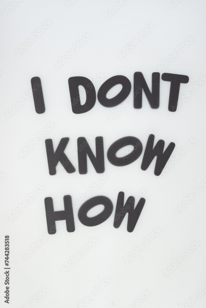 i don't know how i don't know how