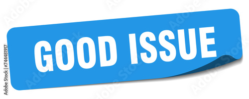 good issue sticker. good issue label
