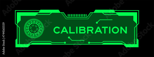 Green color of futuristic hud banner that have word calibration on user interface screen on black background