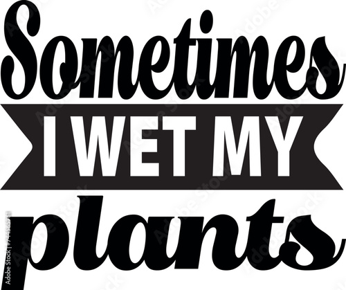 Sometimes I wet my plants © Asha