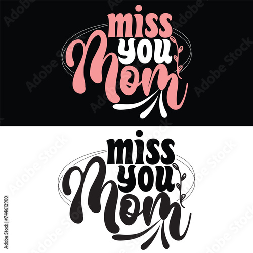 MISS YOU MOM  MOTHER S DAY T-SHIRT DESIGN 