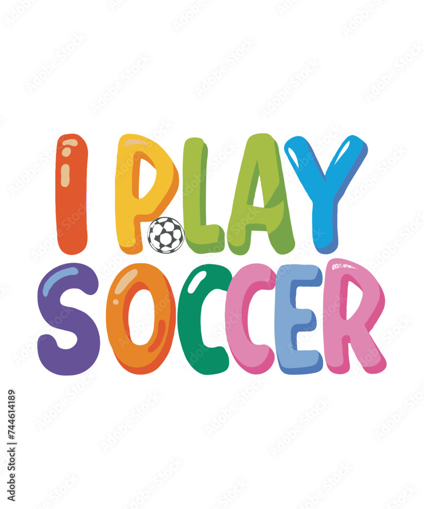 I play soccer vector t-shirt design I play soccer vector t-shirt design