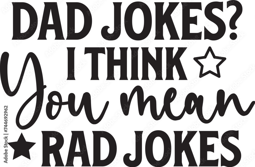 Dad Jokes I Think You Mean Rad Jokes