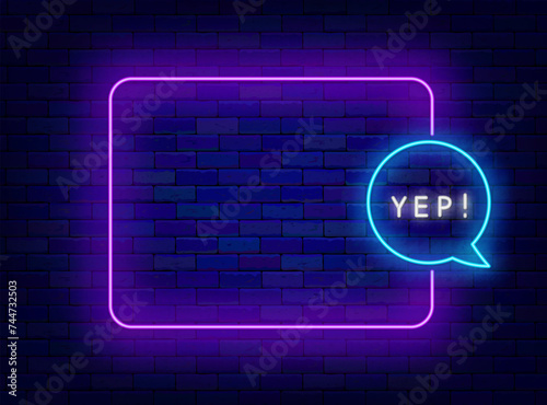 Approval neon advertising. Online communication. Empty purple frame and yep text in speech bubble. Vector illustration