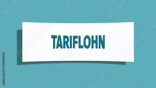 Tariflohn. Eine weisse Karte mit blaugruener Schrift und Schatten, isoliert auf blaugruenem Hintergrund. photo