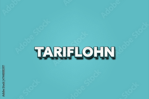 Tariflohn. Eine schwarze Tafel mit weissem Text. Illustration mit Grunge Textstil. photo