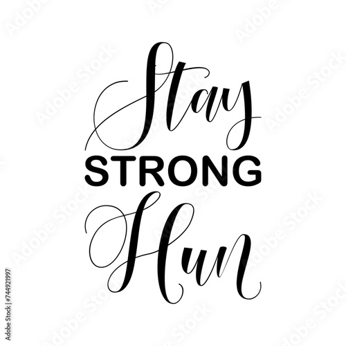 stay strong hun black letter quote photo