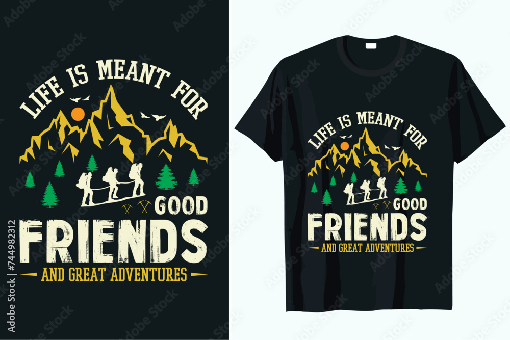 life is meant for good friends and great adventures  t-shirt design vector