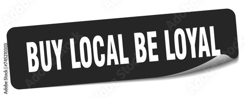 buy local be loyal sticker. buy local be loyal label