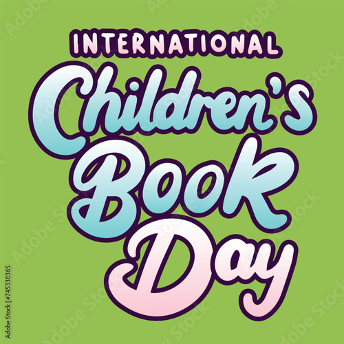 International Children's Book Day text banner. Handwriting inscription International Children's Book Day square composition. Hand drawn vector art