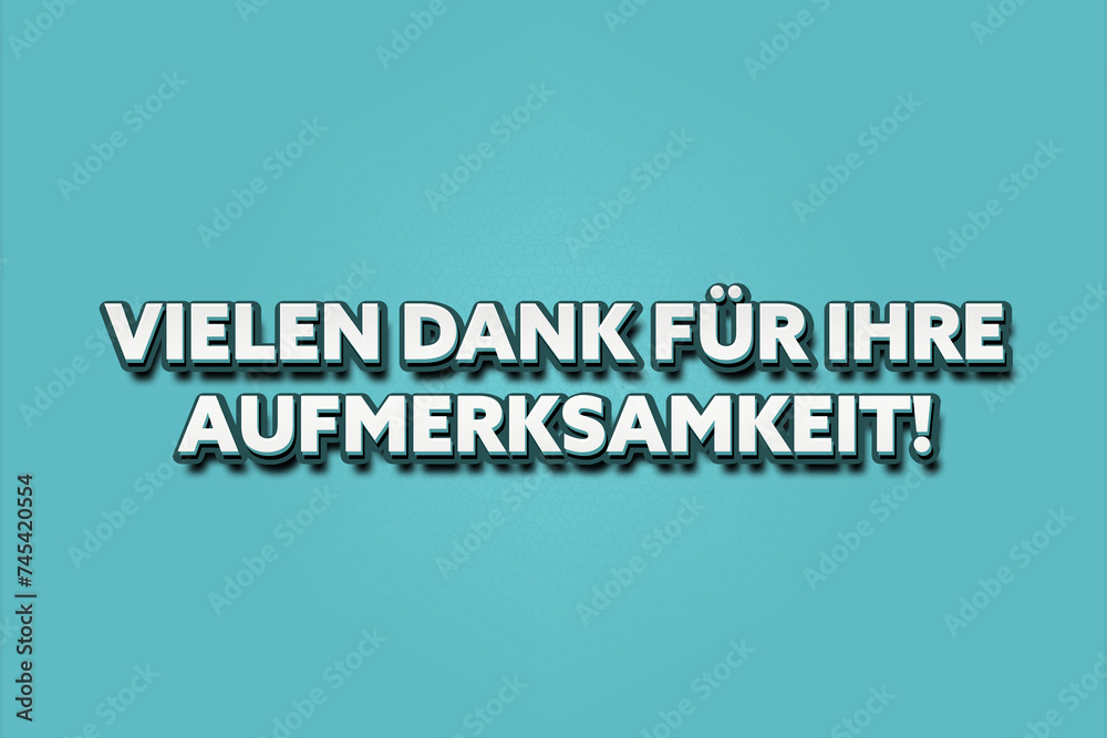 Vielen Dank fuer Ihre Aufmerksamkeit. Eine schwarze Tafel mit weissem Text. Illustration mit