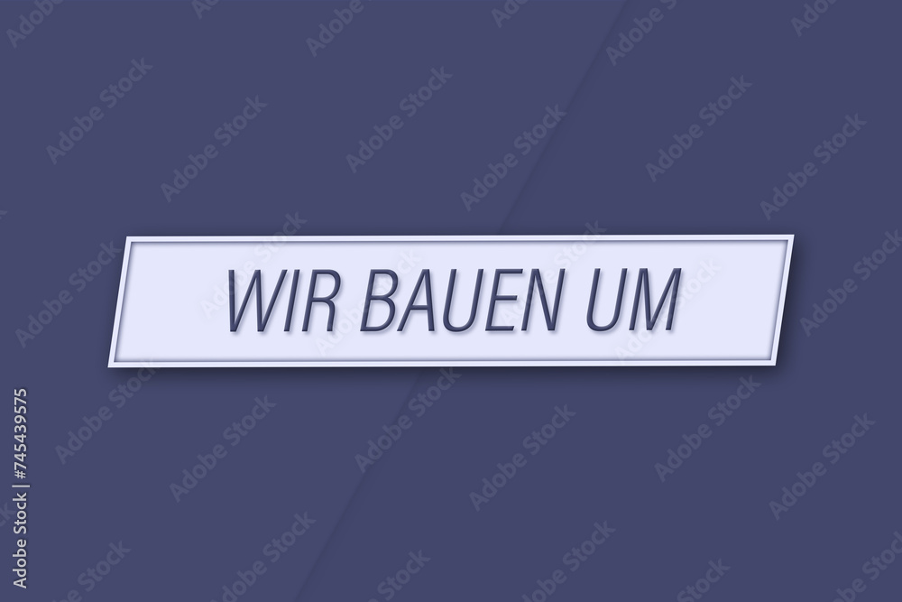 Wir bauen um. Eine Banner Illustration mit blauem Text, isoliert auf blauem Hintergrund.