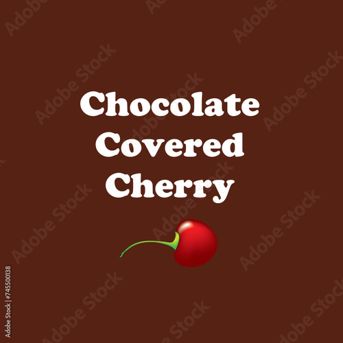 Chocolate Covered Cherry