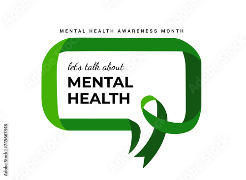 Mental Health Awareness Month. Raising awareness of mental health campaign. Green awareness ribbon shaped as speech bubble. Vector concept design