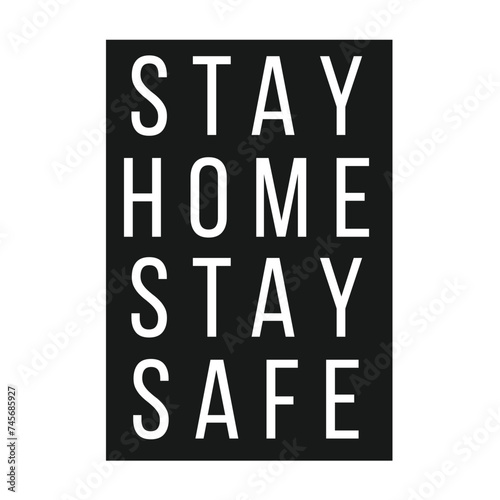 Stay home stay safe Coronavirus Covid-19, quarantine motivational poster.
