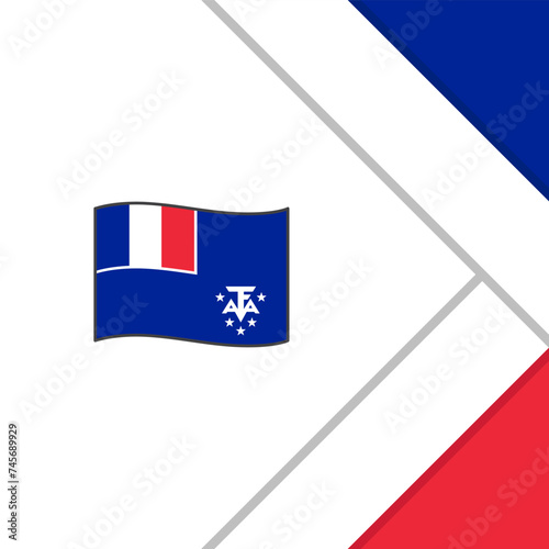 French Southern And Antarctic Lands Flag Abstract Background Design Template. French Southern And Antarctic Lands Independence Day Banner Social Media Post. Cartoon