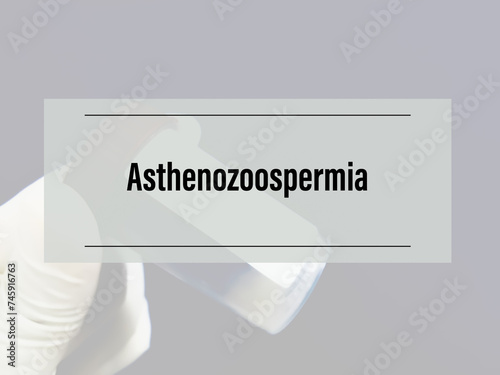 Asthenozoospermia (also known as asthenospermia), an infertility condition with reduced sperm motility photo