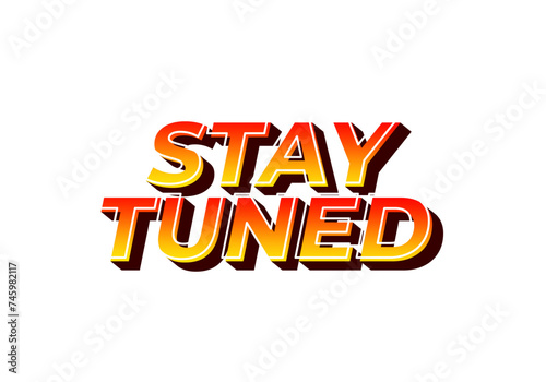 Stay tuned. Text effect in eye catching color with 3D look style