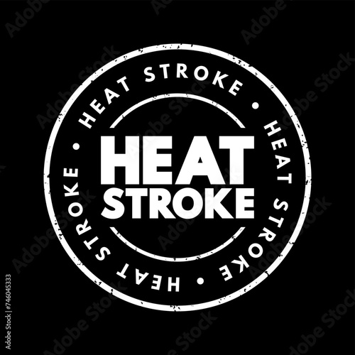 Heat stroke - the most serious heat-related illness, occurs when the body becomes unable to control its temperature, text concept stamp
