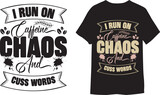 I run on caffeine chaos and cuss words motivational, typography, lettering T-shirt
