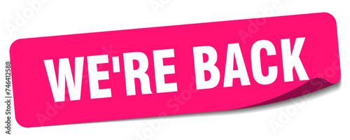 we're back sticker. we're back label