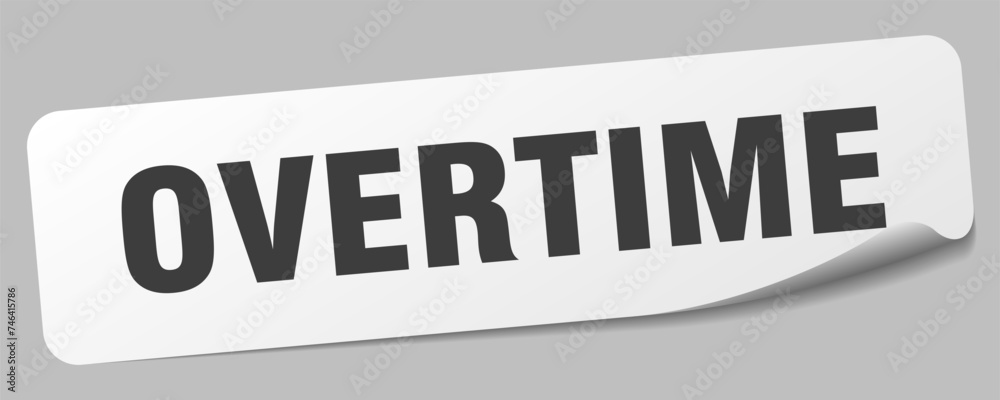 overtime sticker. overtime label overtime sticker. overtime label