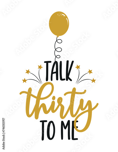 Talk thirty to me - Birthday topper for birthday party. Birthday Girl. Good for cake topper, good for scrap booking, posters, textiles, gifts, gift sets.