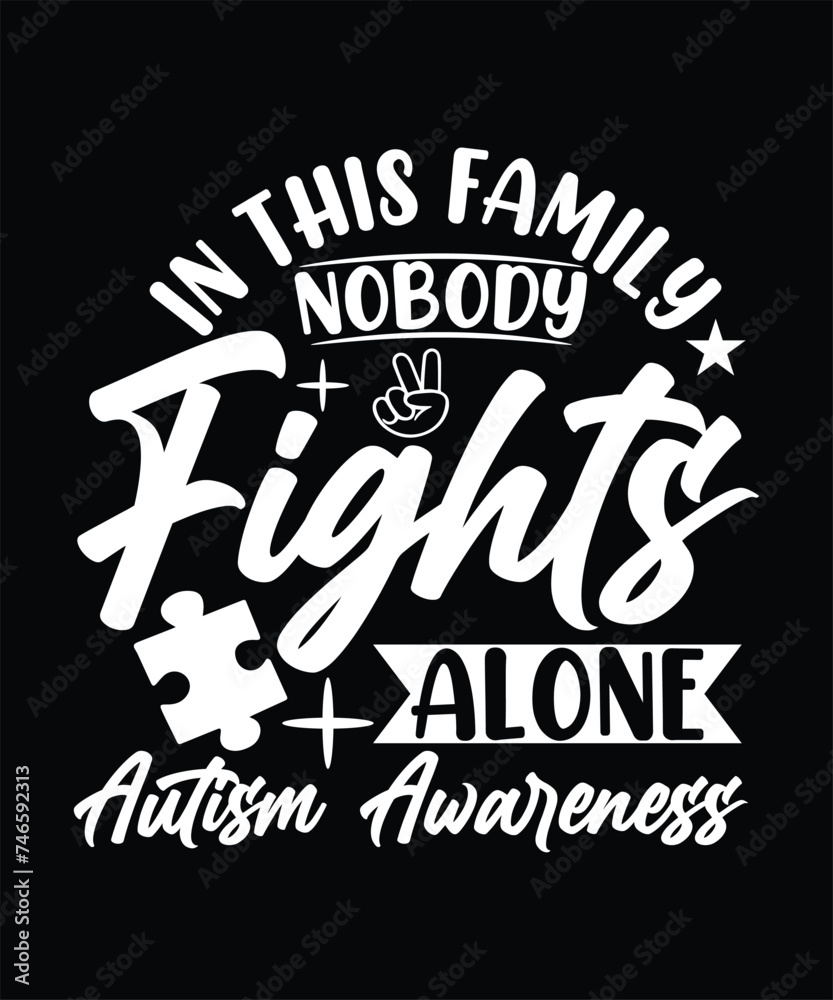 Obraz premium IN THIS FAMILY NOBODY FIGHTS ALONE AUTISM AWARENESS TSHIRT DESIGN