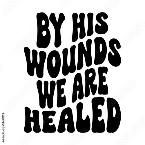 By His Wounds We Are Healed
