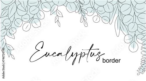 Line art eucalyptus branches, leaves border. Outlined vintage botanical drawing. Trendy greenery background, frame for greeting card, wedding invitation. Vector illustration on transparent background.