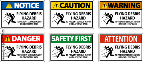 Danger Sign, Flying Debris Hazard - To Prevent Serious Injury Or Death Stay Back