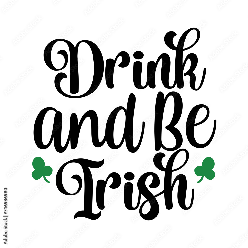 Drink and Be Irish SVG Design