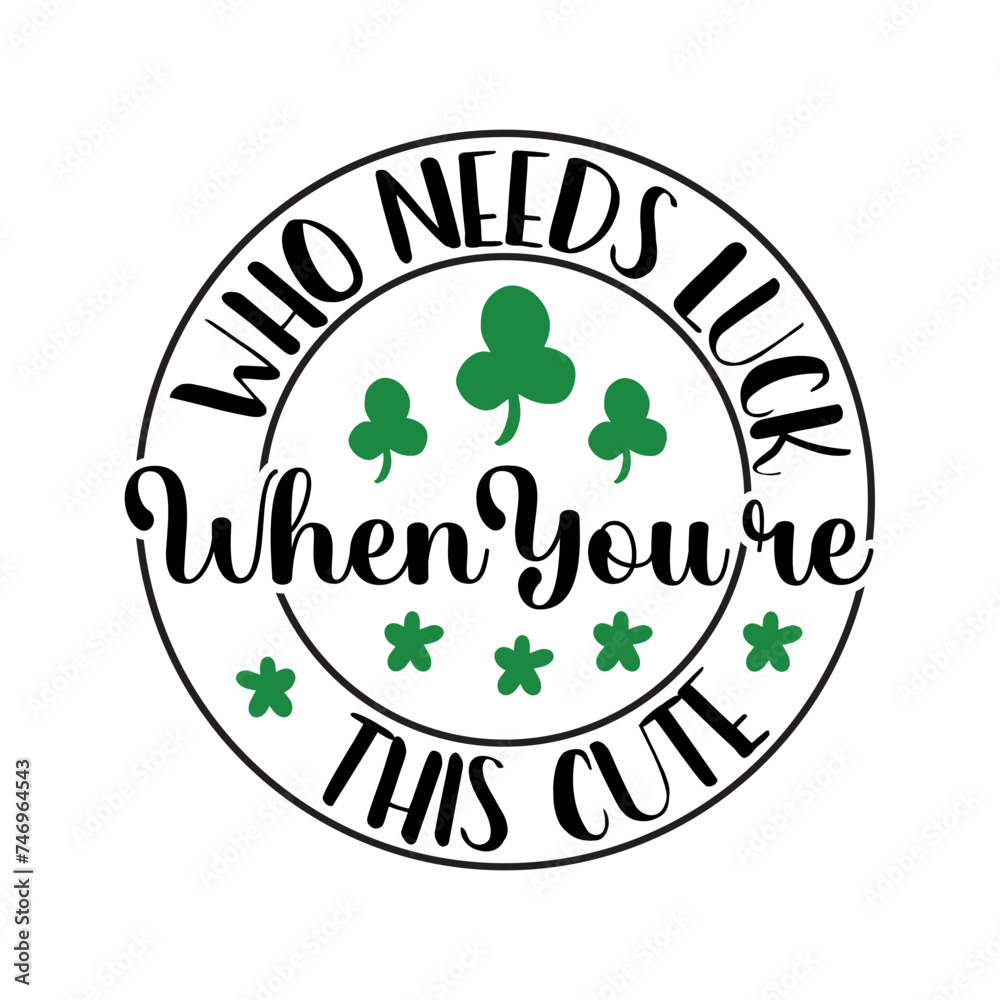 Who Needs Luck when You're This Cute SVG Cut File