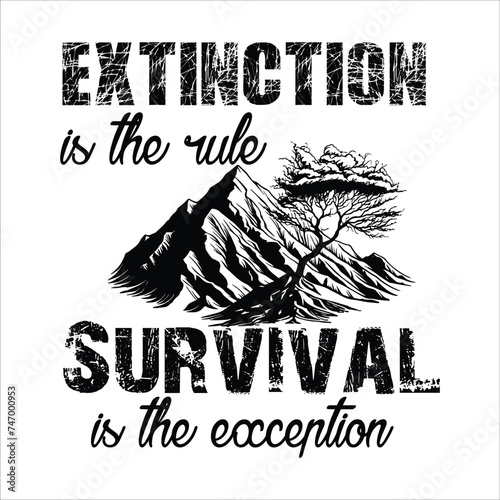 Extinction is the rule. Survival is the exception Black Color Design
