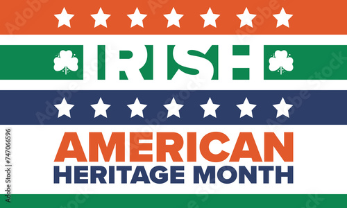 Irish American Heritage Month. Annual celebrated all March in the United States. Honor achievements and contributions of Ireland immigrants to the history of America. Flags design. Vector poster