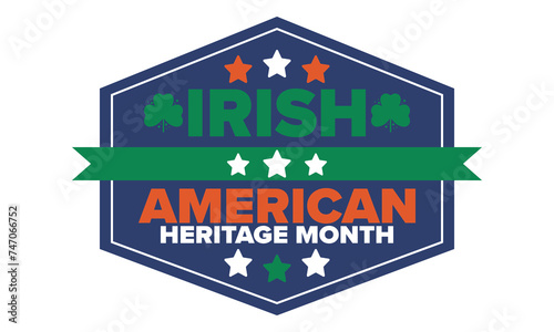 Irish American Heritage Month. Annual celebrated all March in the United States. Honor achievements and contributions of Ireland immigrants to the history of America. Flags design. Vector poster