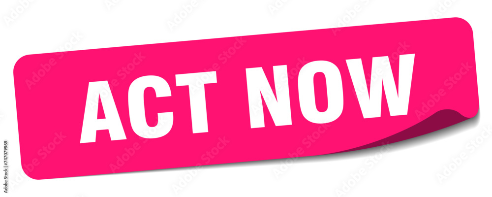 act now sticker. act now label act now sticker. act now label