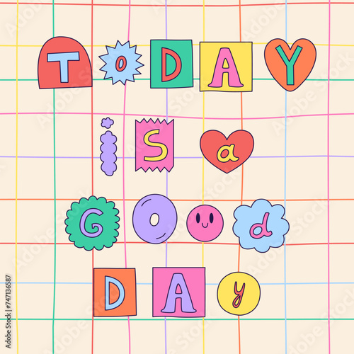 Positive phrase made with colorful ransom note letters. Hand drawn doodle quote in 90s style. Cute font for card, poster design. Y2k funky stickers. Vector graphic