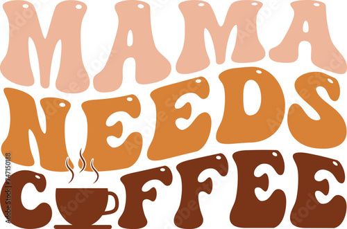 Mama needs coffee Retro T-shirt, Boho Coffee, Wavy Shirt, Coffee Smiley Face, Coffee Mama, Funny Shirt, Aesthetic trendy, Retro wavy, Cut File For Cricut And Silhouette