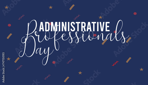 Administrative Professionals Day observed every year in April. Template for background, banner, card, poster with text inscription.